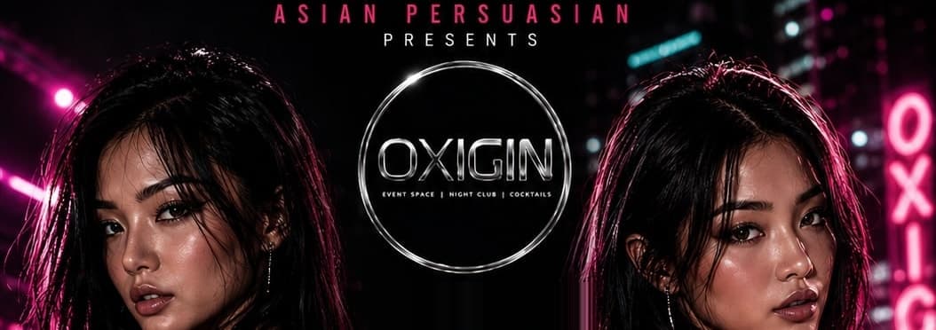 Asian Persuasian presents Oxigin — event space, night club, cocktails